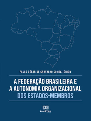 cover image of A Federação Brasileira e a Autonomia Organizacional dos Estados-Membros